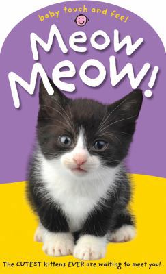 Baby Touch and Feel Meow! Meow!: The Cutest Kit... 0312514603 Book Cover