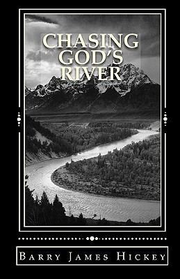 Chasing God's River 0615426514 Book Cover