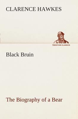 Black Bruin The Biography of a Bear 3849507084 Book Cover