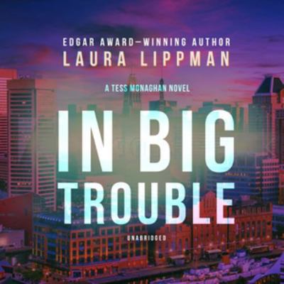 In Big Trouble Lib/E: A Tess Monaghan Novel 0792744918 Book Cover