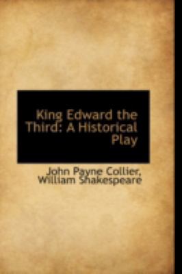 King Edward the Third: A Historical Play 0559207840 Book Cover