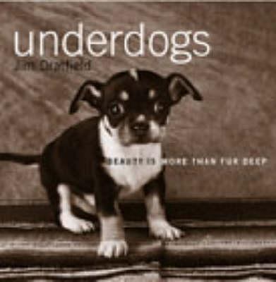 Underdogs: Beauty Is More Than Fur Deep 009188926X Book Cover