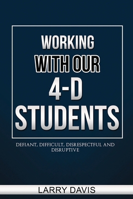 Working with Our 4-D Students: Defiant, Difficu... B08M2GS268 Book Cover