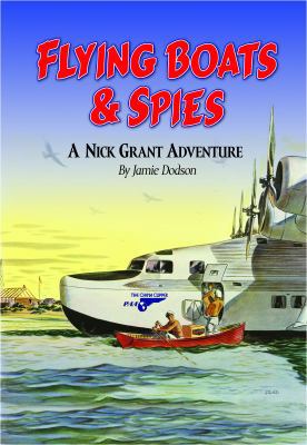 Flying Boats and Spies : A Nick Grant Adventure 0979085721 Book Cover