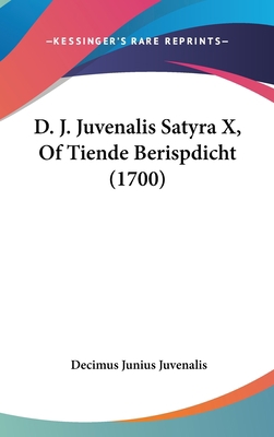 D. J. Juvenalis Satyra X, of Tiende Berispdicht... [Chinese] 1162080019 Book Cover