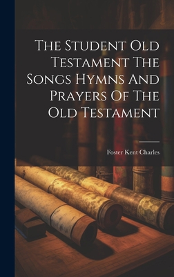 The Student Old Testament The Songs Hymns And P... 1020920637 Book Cover