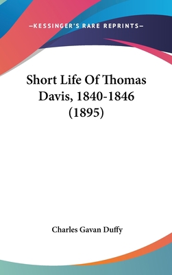 Short Life Of Thomas Davis, 1840-1846 (1895) 0548923434 Book Cover