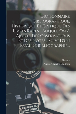 Dictionnaire Bibliographique, Historique Et Cri... [French] B0BQFK4N5D Book Cover