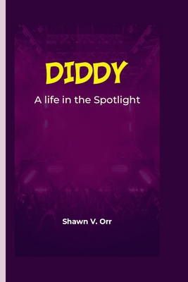Diddy: A life in the spotlight B0DJ61ZY4V Book Cover