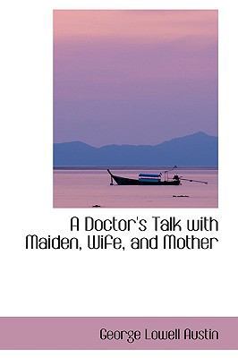 A Doctor's Talk with Maiden, Wife, and Mother 1103600141 Book Cover