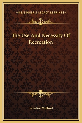 The Use And Necessity Of Recreation 1169172741 Book Cover