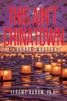 This Ain't Chinatown: A Murder Mystery 1953223052 Book Cover