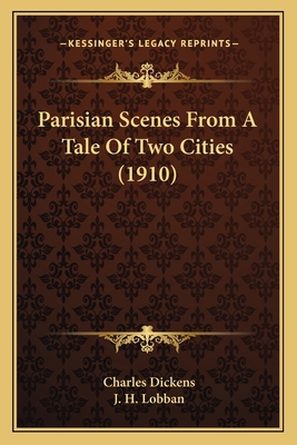 Parisian Scenes From A Tale Of Two Cities (1910) 1167189892 Book Cover