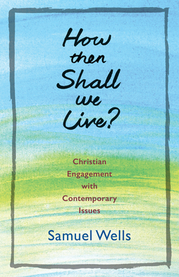 How Then Shall We Live?: Christian Engagement w... 0898692547 Book Cover