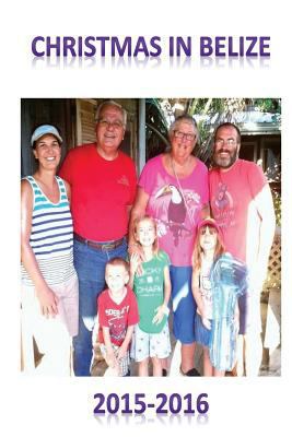 Christmas in Belize 2015-2016 1535131349 Book Cover