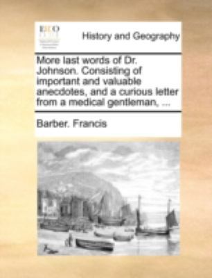 More last words of Dr. Johnson. Consisting of i... 114065263X Book Cover
