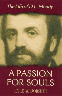 A Passion for Souls: The Life of D.L. Moody 0802451942 Book Cover