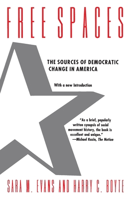 Free Spaces: The Sources of Democratic Change i... 0226222578 Book Cover