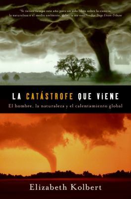 La Catastrofe Que Viene: La Naturaleza, el Homb... [Spanish] 0061713511 Book Cover