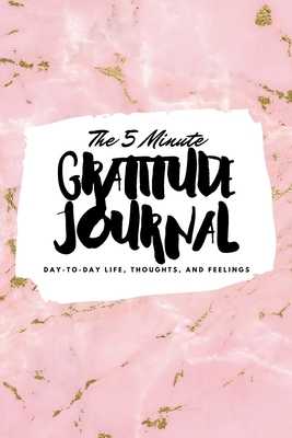 The 5 Minute Gratitude Journal: Day-To-Day Life... 1222218577 Book Cover