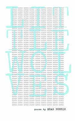 little wolves.: poems by brad norris 1453790101 Book Cover