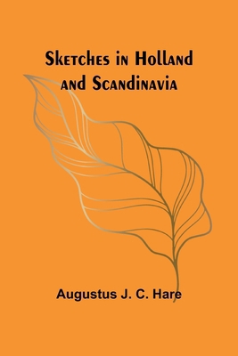Sketches in Holland and Scandinavia 9357956417 Book Cover
