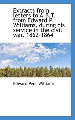 Extracts from Letters to A.B.T. from Edward P. ... 1116832682 Book Cover