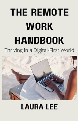 The Remote Work Handbook: Thriving in a Digital... B0DJQ1M3BC Book Cover