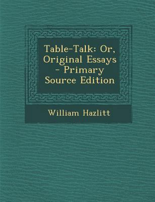Table-Talk: Or, Original Essays 1287370454 Book Cover