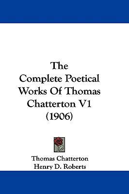 The Complete Poetical Works of Thomas Chatterto... 110455951X Book Cover
