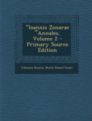 "Ioannis Zonarae "Annales, Volume 2 [Greek, Ancient (to 1453)] 1293506699 Book Cover