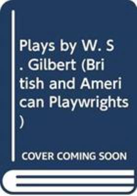 Plays by W. S. Gilbert: The Palace of the Truth... 0521235898 Book Cover