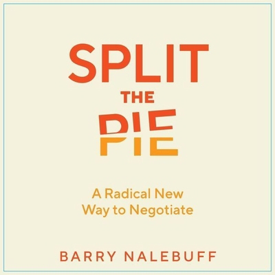 Split the Pie: A Radical New Way to Negotiate B09FC6C1K7 Book Cover