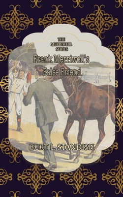 Frank Merriwell's False Friend: Or, An Investme... 1642262730 Book Cover
