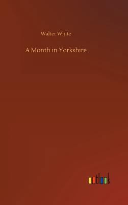 A Month in Yorkshire 3732654559 Book Cover