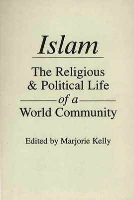 Islam: The Religious and Political Life of a Wo... 0275916154 Book Cover