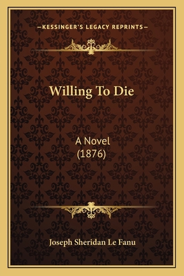 Willing To Die: A Novel (1876) 1163915505 Book Cover