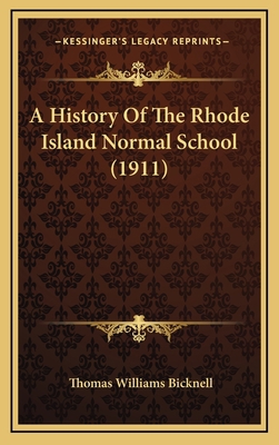 A History Of The Rhode Island Normal School (1911) 1164329456 Book Cover