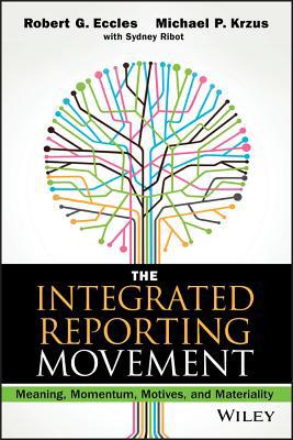 The Integrated Reporting Movement: Meaning, Mom... 1118646983 Book Cover