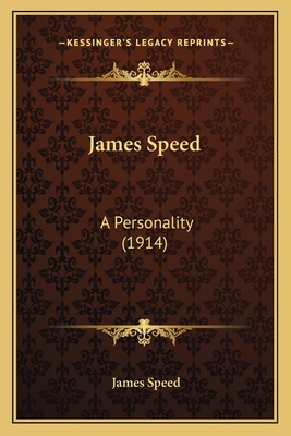 James Speed: A Personality (1914) 1164121812 Book Cover