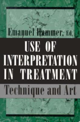 Use of Interpretation in Treatment: Technique a... 1568211112 Book Cover