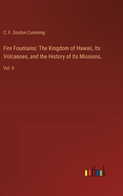 Fire Fountains: The Kingdom of Hawaii, Its Volc... 338530248X Book Cover