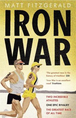 Iron War Two Incredible Athletes, One Epic Riva... 1780871341 Book Cover