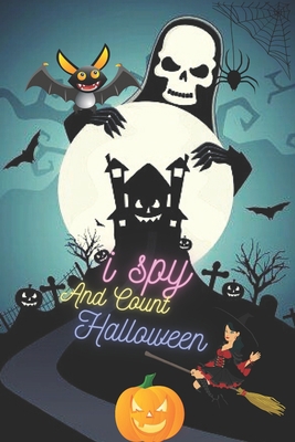 i spy and count Halloween: A Fun Interactive Guessing Game Book For Kids Ages 3-7 To Celebrate Halloween , Game with Picture Riddles.Search & Find, Gift Idea For Little Kids & Preschoolers & Toddlers B08K4NVC1G Book Cover