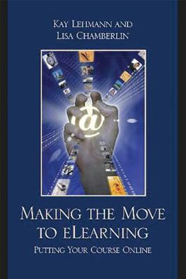 Making the Move to eLearning: Putting Your Cour... 1607090406 Book Cover