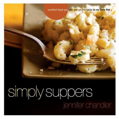 Simply Suppers: Easy Comfort Food Your Whole Fa... 140160059X Book Cover