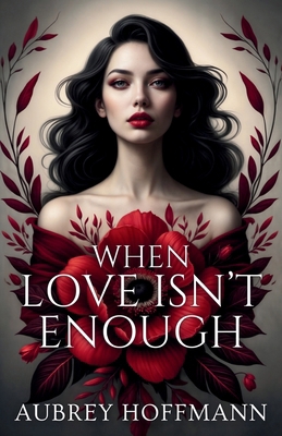 When Love Isn't Enough B0F1DWXWF6 Book Cover