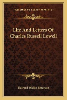 Life And Letters Of Charles Russell Lowell 1163124354 Book Cover