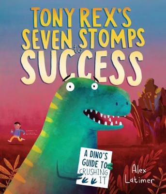 Tony Rex's Seven Stomps to Success: A Dino's Gu... B0FWBBQQM1 Book Cover