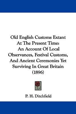 Old English Customs Extant at the Present Time:... 1104351234 Book Cover